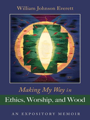 cover image of Making My Way in Ethics, Worship, and Wood